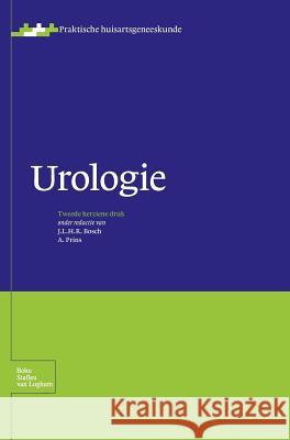 Urologie J. L. H. R. Bosch P. J. E. Bindels J. W. Ree 9789031372409 Springer - książka