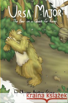 Ursa Major: The Bear on a Quest for Honey Ulysses Arctos Gyas, C Jared Castor 9781793810212 Independently Published - książka