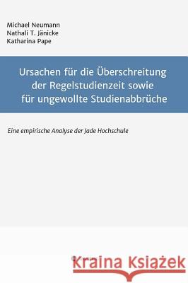 Ursachen für die Überschreitung der Regelstudienzeit sowie für ungewollte Studienabbrüche: Eine empirische Untersuchung der Jade Hochschule Neumann, Michael 9783743943209 Tredition Gmbh - książka
