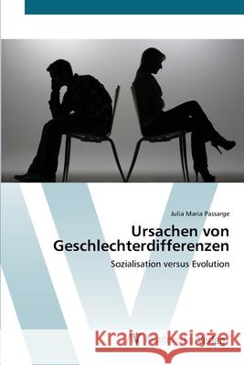 Ursachen von Geschlechterdifferenzen Passarge, Julia Maria 9783639436556 AV Akademikerverlag - książka