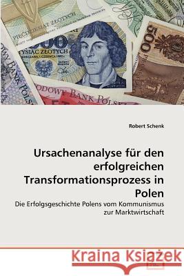 Ursachenanalyse für den erfolgreichen Transformationsprozess in Polen Schenk, Robert 9783639379389 VDM Verlag - książka