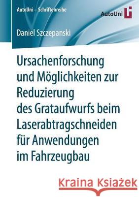 Ursachenforschung Und Möglichkeiten Zur Reduzierung Des Grataufwurfs Beim Laserabtragschneiden Für Anwendungen Im Fahrzeugbau Szczepanski, Daniel 9783658195649 Springer, Berlin - książka