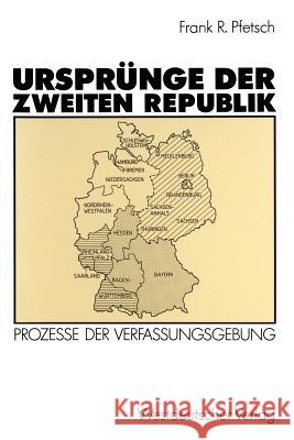 Ursprünge Der Zweiten Republik: Prozesse Der Verfassungsgebung in Den Westzonen Und in Der Bundesrepublik Pfetsch, Frank R. 9783531118192 Vs Verlag F R Sozialwissenschaften - książka