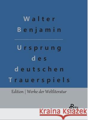 Ursprung des deutschen Trauerspiels Walter Benjamin, Redaktion Gröls-Verlag 9783966374828 Grols Verlag - książka
