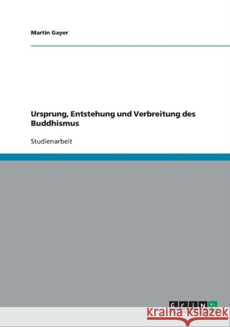 Ursprung, Entstehung und Verbreitung des Buddhismus Martin Gayer 9783640155545 Grin Verlag - książka