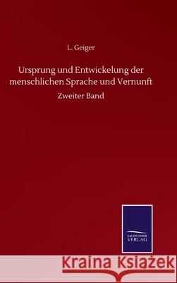 Ursprung und Entwickelung der menschlichen Sprache und Vernunft: Zweiter Band L. Geiger 9783752512472 Salzwasser-Verlag Gmbh - książka