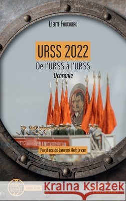 Urss 2022: De l'URSS à l'URSS Uchronie Fauchard, Liam 9782140266768 Editions L'Harmattan - książka