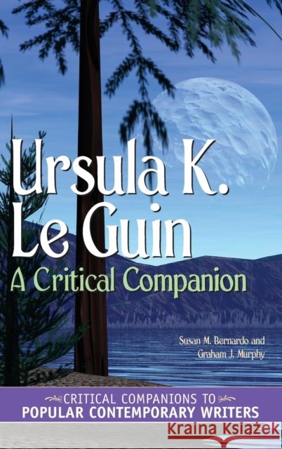 Ursula K. Le Guin: A Critical Companion Bernardo, Susan M. 9780313332258 Greenwood Press - książka