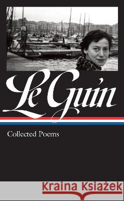 Ursula K. Le Guin: Collected Poems (Loa #368) Ursula K. L Harold Bloom 9781598537369 Library of America - książka