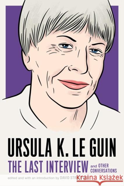 Ursula Le Guin: The Last Interview: And Other Conversations Ursula Le Guin 9781612197791 Melville House Publishing - książka