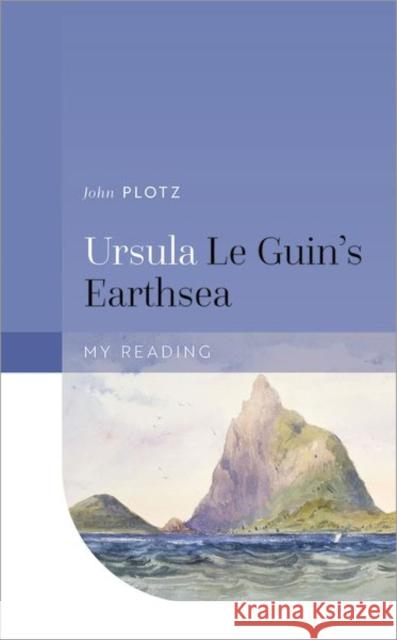 Ursula Le Guin's Earthsea John (Mandel Professor of Humanities, Brandeis University) Plotz 9780192847881 Oxford University Press - książka