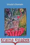 Ursula\'s Domain: For Adults and Children Teresa Whitehawk Teresa Whitehawk 9780578510262 Bowker Identifier Services