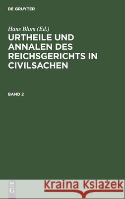 Urtheile Und Annalen Des Reichsgerichts in Civilsachen. Band 2 Hans Blum, No Contributor 9783112376218 De Gruyter - książka