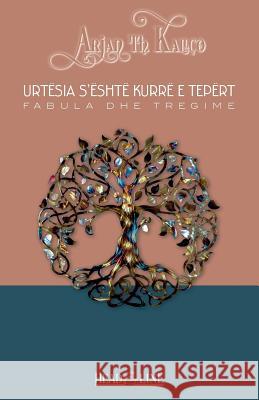 Urtësia s'Është Kurrë E Tepërt: Fabula Dhe Tregime Kallco, Arjan Th 9781539863113 Createspace Independent Publishing Platform - książka