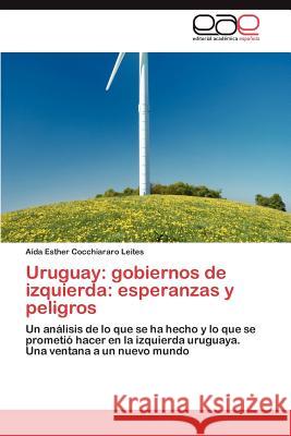 Uruguay: gobiernos de izquierda: esperanzas y peligros Cocchiararo Leites Aída Esther 9783847364191 Editorial Acad Mica Espa Ola - książka