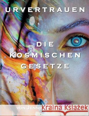 Urvertrauen: Die kosmischen Gesetze Weidmann, Jennifer 9783749478187 Books on Demand - książka