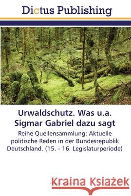 Urwaldschutz. Was u.a. Sigmar Gabriel dazu sagt Kersten, Philipp 9783845468310 Dictus Publishing - książka