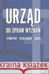 Urząd do spraw Wyznań struktury, działalność.. Rafał Łatka 9788382292572 IPN - książka