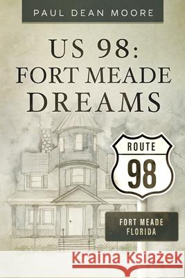 Us 98: Fort Meade Dreams Paul Dean Moore Adina L. Moore 9781737134909 Paul Dean Moore - książka