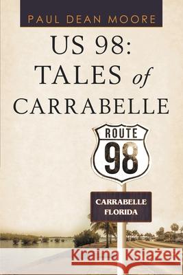 Us 98: Tales of Carrabelle Paul Dean Moore 9781684713486 Lulu Publishing Services - książka