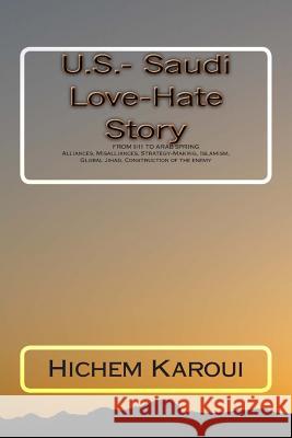 U.S.- Saudi Love-Hate Story: From 9/11 to the Arab Spring Hichem Karoui 9781479256372 Createspace - książka