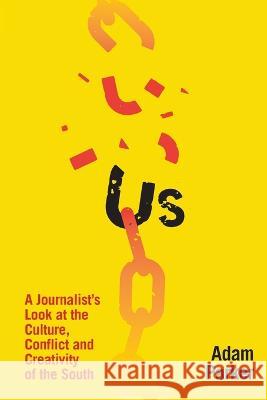 Us: A Journalist\'s Look at the Culture, Conflict and Creativity of the South Adam Parker 9781929647750 Consumer Publications, LLC - książka