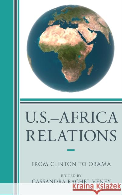 U.S.-Africa Relations: From Clinton to Obama Cassandra Rachel Veney Rita Kiki Edozie Edmond Keller 9780739195819 Lexington Books - książka