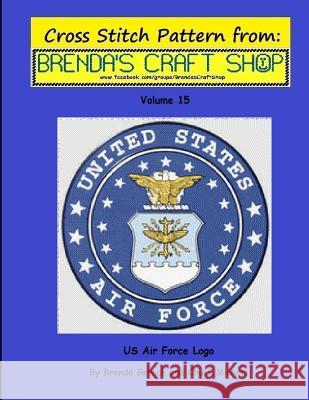 US Air Force Logo - Cross Stitch Pattern: Cross Stitch Pattern From Brenda's Craft Shop Michels, Chuck 9781500403058 Createspace - książka