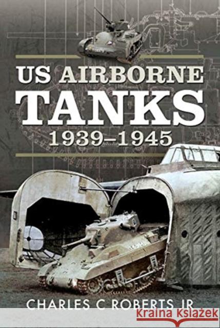 US Airborne Tanks, 1939-1945 Charles C Roberts, Jr 9781526785022 Frontline Books - książka