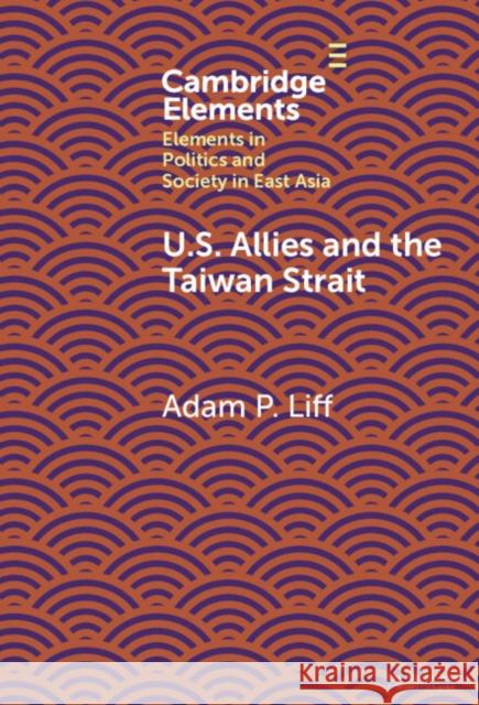 U.S. Allies and the Taiwan Strait Adam P. (Indiana University) Liff 9781009644228 Cambridge University Press - książka