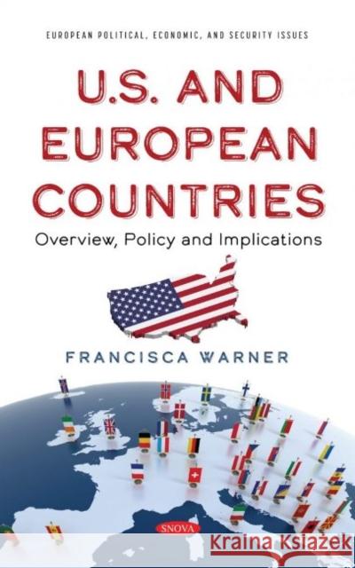 U.S and European Countries: Overview, Policy and Implications Francisca Warner   9781536199796 Nova Science Publishers Inc - książka