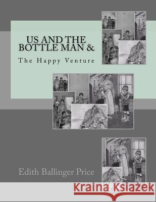 Us And The Bottle Man &: The Happy Venture Edith Ballinger Price 9781537128245 Createspace Independent Publishing Platform - książka