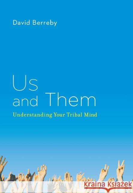 Us and Them: Understanding Your Tribal Mind Berreby, David 9780316090308 Little Brown and Company - książka