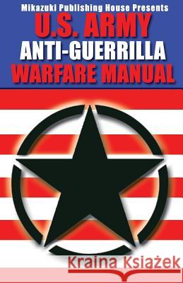 U.S. Army Anti-Guerrilla Warfare Manual U. S. Army 9781942825012 Mikazuki Publishing House - książka
