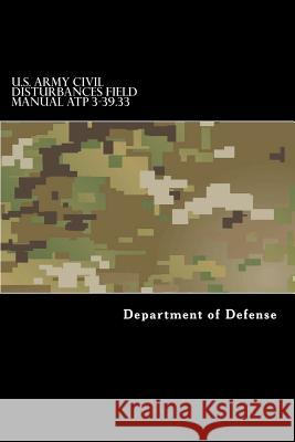 U.S. Army CIVIL DISTURBANCES Field Manual ATP 3-39.33 Anderson, Taylor 9781536842784 Createspace Independent Publishing Platform - książka