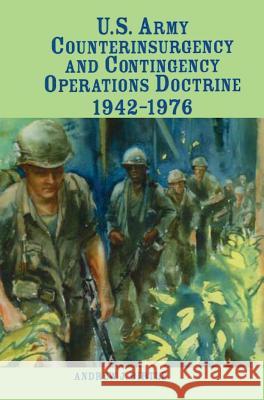 U.S. Army Counterinsurgency and Contingency Operations Doctrine, 1942-1976 Andrew J. Birtle Center of Military History               United States Department of the Army 9781782663461 Military Bookshop - książka