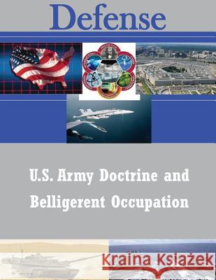 U.S. Army Doctrine and Belligerent Occupation United States Army Command and General S 9781503039322 Createspace - książka