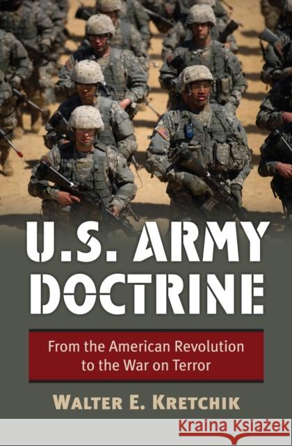 U.S. Army Doctrine: From the American Revolution to the War on Terror Kretchik, Walter E. 9780700618064 University Press of Kansas - książka