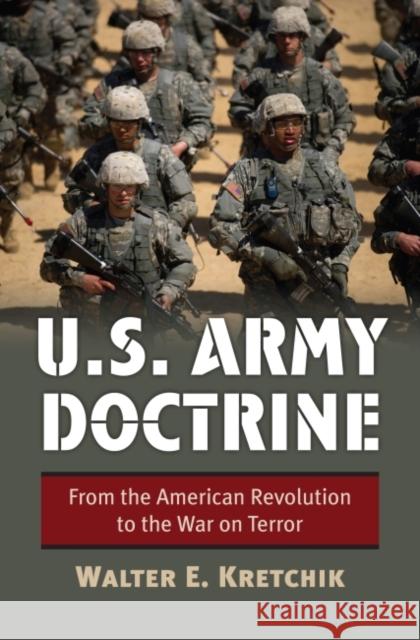 U.S. Army Doctrine: From the American Revolution to the War on Terror Walter E. Kretchik 9780700632947 University Press of Kansas - książka