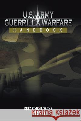 U.S. Army Guerrilla Warfare Handbook Department of the Army 9781607968184 www.bnpublishing.com - książka