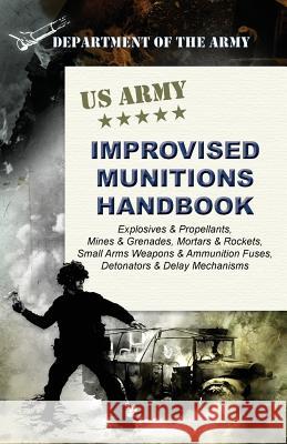U.S. Army Improvised Munitions Handbook Army 9781626542679 Silver Rock Publishing - książka