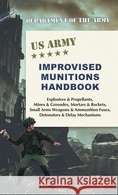 U.S. Army Improvised Munitions Handbook Army 9781626542686 Silver Rock Publishing - książka