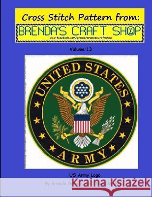 US Army Logo - Cross Stitch Pattern: from Brenda's Craft Shop - Volume 13 Michels, Chuck 9781499796209 Createspace - książka