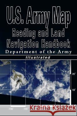 U.S. Army Map Reading and Land Navigation Handbook - Illustrated (U.S. Army) U S Dept of the Army, Department of the Army, Department of the U S Army 9781638232629 www.bnpublishing.com - książka