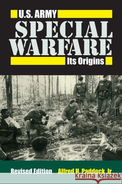 U.S. Army Special Warfare: Its Origins Paddock Jr, Alfred H. 9780700611775 University Press of Kansas - książka