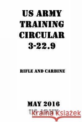 Us Army Training Circular 3-22.9 Rifle and Carbine Us Army 9781544741246 Createspace Independent Publishing Platform - książka