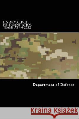 U.S. Army Unit Field Sanitation Teams ATP 4-25.12 Anderson, Taylor 9781536843026 Createspace Independent Publishing Platform - książka