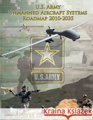 U.S. Army Unmanned Aircraft Systems Roadmap 2010-2035 U. S. Army Roadmap 9781499127287 Createspace - książka