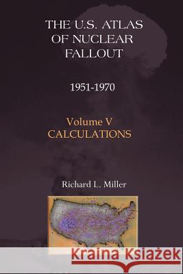 U.S. Atlas of Nuclear Fallout 1951-1970 Calculations Richard L. Miller 9781881043317 Two Sixty Press - książka