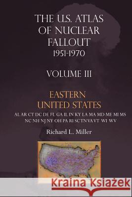 U.S. Atlas of Nuclear Fallout 1951-1970 Eastern U.S. Richard L. Miller 9781881043287 Two Sixty Press - książka